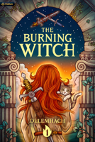 The Burning Witch: A Humorous Romantic Fantasy B0CHDCW58P Book Cover