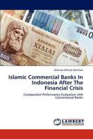 Islamic Commercial Banks In Indonesia After The Financial Crisis: Comparative Performance Evaluation with Conventional Banks 3845471387 Book Cover