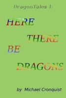 Dragon Tales 1:Here There Be Dragons 148006310X Book Cover