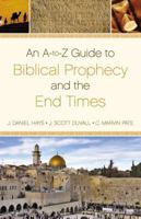 An A-to-Z Guide to Biblical Prophecy and the End Times 0310496004 Book Cover