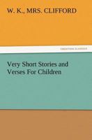 Very short stories and verses for children 1982054484 Book Cover