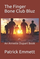 Finger Bone Club Bluz : An Annette Dupart Book 1969731028 Book Cover