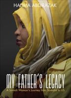 My Father's Legacy: A Somali Woman's Journey from Somalia to Us 1629029343 Book Cover