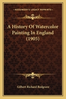 A History Of Watercolor Painting In England 1164533347 Book Cover