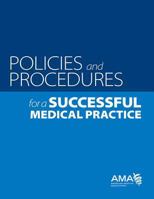 Policies and Procedures for a Successful Medical Practice 1603599304 Book Cover