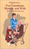 Happiness is For...Grandmas, Mamas & Kids 0759635927 Book Cover