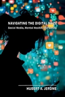 Navigating the Digital Maze: Social Media, Mental Health, and Safety 1637657366 Book Cover