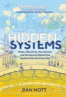 Hidden Systems: Water, Electricity, the Internet, and the Secrets Behind the Systems We Use Every Day 1984896040 Book Cover