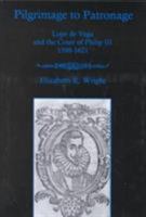 Pilgrimage to Patronage: Lope De Vega and the Court of Philip Iii, 1598-1621 0838754546 Book Cover