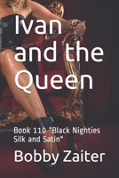 Ivan and the Queen: Book 110 "Black Nighties Silk and Satin" B085K6WDXC Book Cover