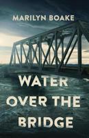 Water Over the Bridge 1999522206 Book Cover