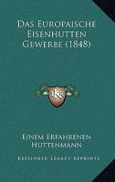 Das Europaische Eisenhutten Gewerbe (1848) 1160360804 Book Cover