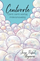 Centvorte. Cent cent-vortaj mikronoveloj (Originala Esperanto-literaturo) (Esperanto Edition) 1595695079 Book Cover