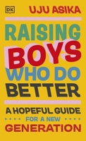 Raising Boys Who Do Better: A Hopeful Guide for a New Generation 0241608414 Book Cover