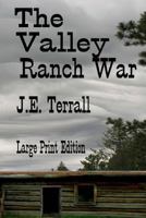 The Valley Ranch War: Large Print Edition 0999472747 Book Cover