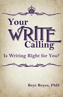 Your Write Calling: Is Writing Right for You? 1937331415 Book Cover