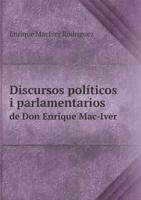 Discursos Politicos I Parlamentarios de Don Enrique Mac-Iver 1171787839 Book Cover
