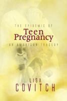 The Epidemic of Teen Pregnancy: An American Tragedy 1434973492 Book Cover