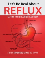 Let's Be Real About Reflux, Getting To The Heart of Heartburn B0BYTJXBPR Book Cover