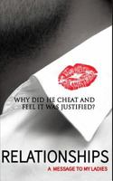 RELATIONSHIPS / A Message to My Ladies: Why did he cheat and feel it was justified 1728828112 Book Cover