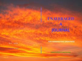 UNAVERAGED JOURNAL: FOR MANIFESTING GREATNESS 0991125754 Book Cover