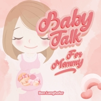 BabyTalk: For Mommy B0B6XMWFZN Book Cover