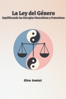 La Ley del Género: Equilibrando las Energías Masculinas y Femeninas (Mastering the Universal Laws: Your Complete Guide to Manifesting a Life of Purpose, Abundance, and Success) (Spanish Edition) B0F59XJ7VC Book Cover