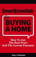 Smart Essentials for Buying a Home: How to Get the Best Price and the Lowest Payment 1939319021 Book Cover