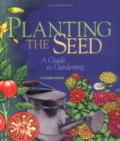 Planting the Seed: A Guide to Gardening (Single Title) 0822500817 Book Cover