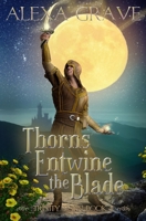 Thorns Entwine the Blade (Trinity Torn, 2) 1709995289 Book Cover