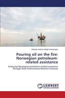 Pouring Oil on the Fire: Norwegian Petroleum-Related Assistance 3659563420 Book Cover