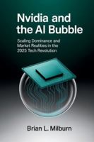 Nvidia and the AI Bubble: Scaling Dominance and Market Realities in the 2025 Tech Revolution B0G3LJ7NWS Book Cover