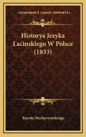 Historya Jezyka Lacinskiego W Polsce (1833) 1168066433 Book Cover