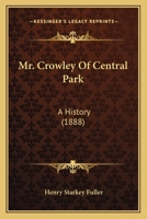 Mr. Crowley Of Central Park... 1279257660 Book Cover