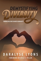 Demystifying Diversity: Embracing Our Shared Humanity 1615995331 Book Cover