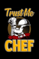 Trust Me I'm A Chef: Cute Trust Me I'm a Chef Professional Chefs Blank Composition Notebook for Journaling & Writing (120 Lined Pages, 6" x 9") 1710582901 Book Cover