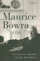 Maurice Bowra: A Life 019958933X Book Cover