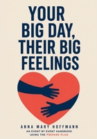 Your Big Day, Their Big Feelings: A Boundary Guide for Weddings, Pregnancy, Holidays, Illness, and Other Flashpoints with Emotionally Immature Parents 1911838113 Book Cover
