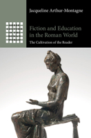 Fiction and Education in the Roman World: The Cultivation of the Reader 1009721658 Book Cover