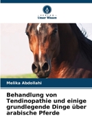 Behandlung von Tendinopathie und einige grundlegende Dinge über arabische Pferde (German Edition) 6207912276 Book Cover