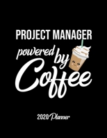 Project Manager Powered By Coffee 2020 Planner: Project Manager Planner, Gift idea for coffee lover, 120 pages 2020 Calendar for Project Manager 1650402929 Book Cover