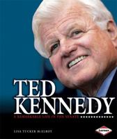 Ted Kennedy: A Remarkable Life in the Senate (Gateway Biographies) 0761344578 Book Cover