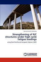Strengthening of R/C structures under high cycle fatigue loadings 3846584185 Book Cover