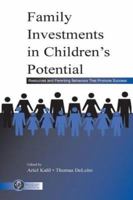 Family Investments in Children's Potential: Resources and Parenting Behaviors That Promote Success (Monographs in Parenting Series) 0805848711 Book Cover