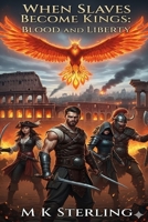 WHEN SLAVES BECOME KINGS :Blood and Liberty: An Original Historical Fiction Novel B0FRGHTY8W Book Cover