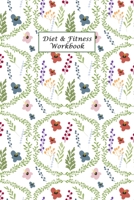 Diet & Fitness Workbook: 90 Day Food Journal and Fitness Tracker: Record Eating, Plan Meals, and Set Diet and Exercise Goals for Optimal Weight Loss. 1673468268 Book Cover