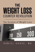 The Weight Loss Counter Revolution: The Science of Weight Loss 1469167204 Book Cover