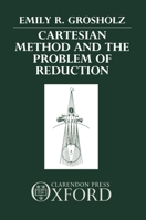 Cartesian Method and the Problem of Reduction 0198242506 Book Cover