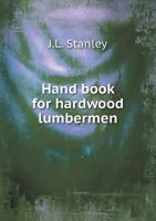 Hand Book for Hardwood Lumbermen 551888091X Book Cover