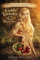Goldie Locksley & the Three Bearsleys: Tales from the Kingdom of Yore (days of old) (Rhymes & Stories reinvented) B0HGBRZ89D Book Cover